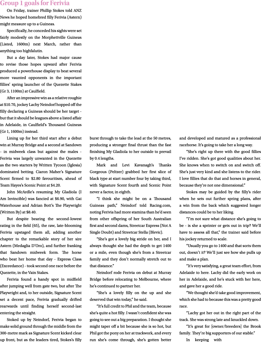 Group 1 goals for Ferivia On Friday, trainer Phillip Stokes told ANZ News he hoped homebred filly Ferivia (Astern) mi...