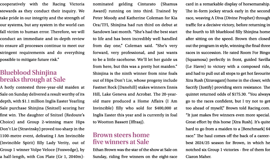 cooperatively with the Racing Victoria stewards as they conduct their inquiry. We take pride in our integrity and the...