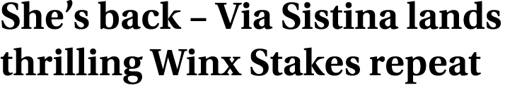 She’s back – Via Sistina lands thrilling Winx Stakes repeat 