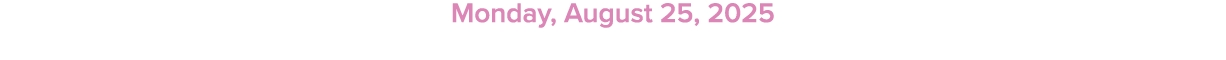 Monday, August 25, 2025