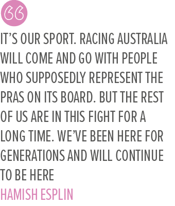 It’s our sport. Racing Australia will come and go with people who supposedly represent the PRAs on its board. But the...