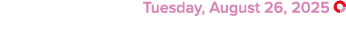  Tuesday, August 26, 2025 ￼