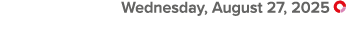  Wednesday, August 27, 2025 ￼