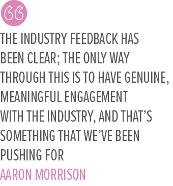 The industry feedback has been clear; the only way through this is to have genuine, meaningful engagement with the in...
