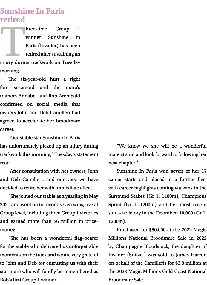 Sunshine In Paris retired Three time Group 1 winner Sunshine In Paris (Invader) has been retired after sustaining an ...