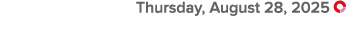  Thursday, August 28, 2025 ￼