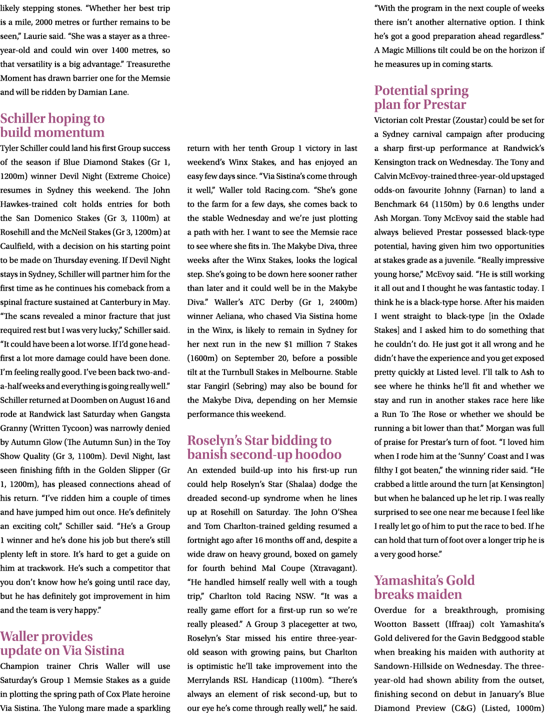 likely stepping stones. “Whether her best trip is a mile, 2000 metres or further remains to be seen,” Laurie said. “S...