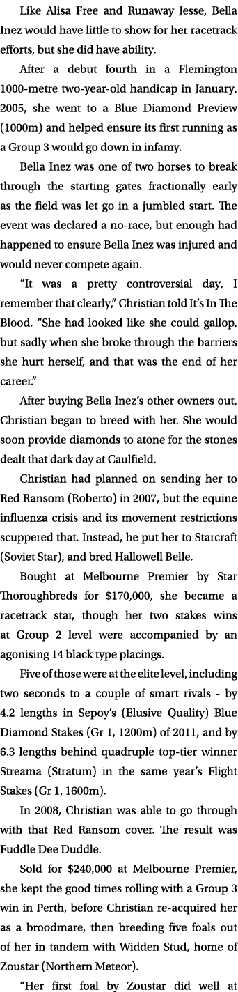 Like Alisa Free and Runaway Jesse, Bella Inez would have little to show for her racetrack efforts, but she did have a...