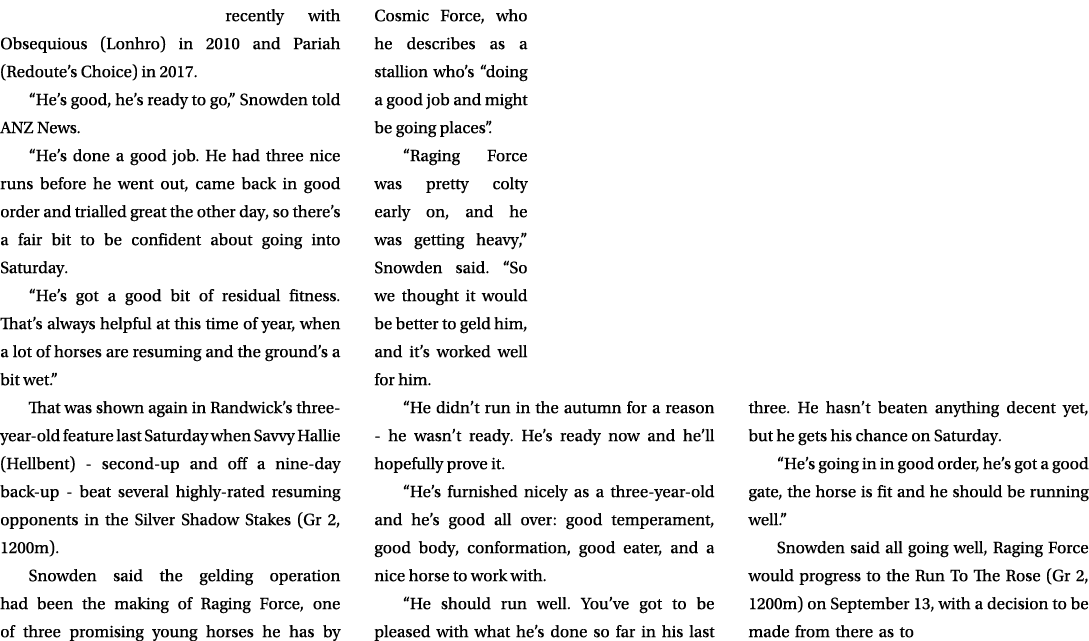 recently with Obsequious (Lonhro) in 2010 and Pariah (Redoute’s Choice) in 2017. “He’s good, he’s ready to go,” Snowd...