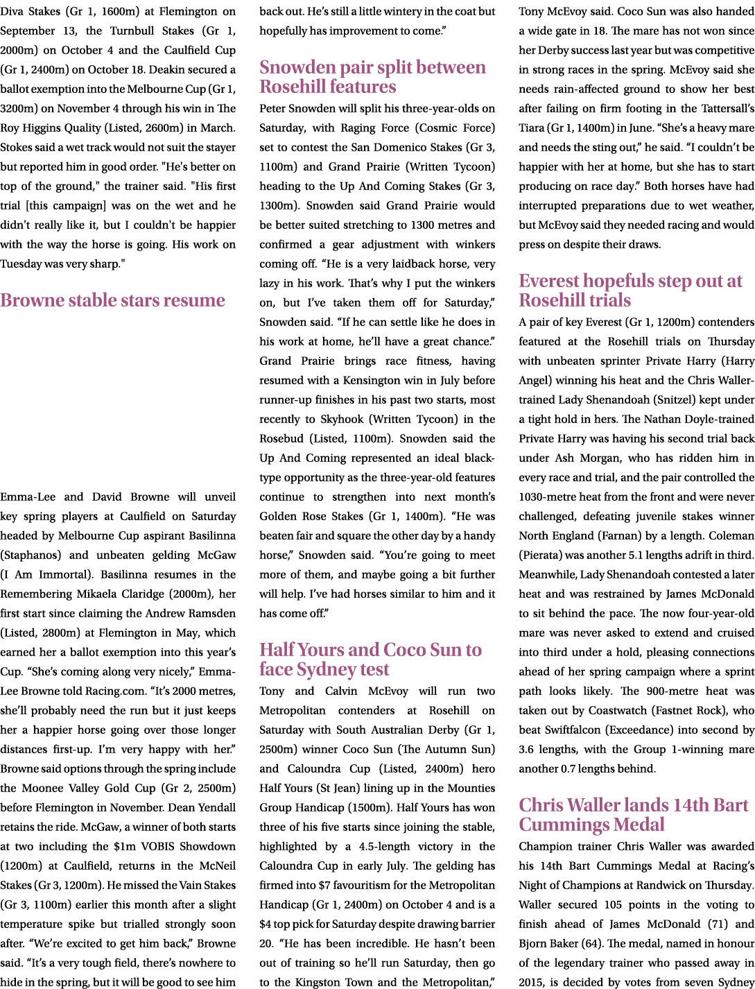 Diva Stakes (Gr 1, 1600m) at Flemington on September 13, the Turnbull Stakes (Gr 1, 2000m) on October 4 and the Caulf...