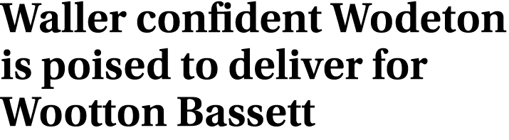 Waller confident Wodeton is poised to deliver for Wootton Bassett