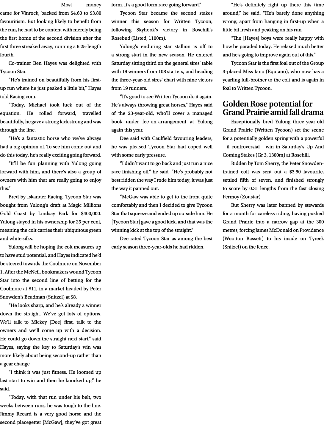 Most money came for Vinrock, backed from $4.60 to $3.80 favouritism. But looking likely to benefit from the run, he h...