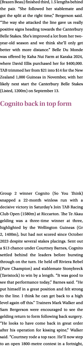 (Brazen Beau) finished third, 1.5 lengths behind the pair. “She followed her stablemate and got the split at the righ...