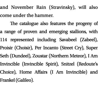 and November Rain (Stravinsky), will also come under the hammer. The catalogue also features the progeny of a range o...