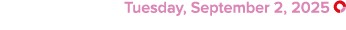  Tuesday, September 2, 2025 ￼