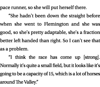 pace runner, so she will put herself there. “She hadn't been down the straight before when she went to Flemington and...