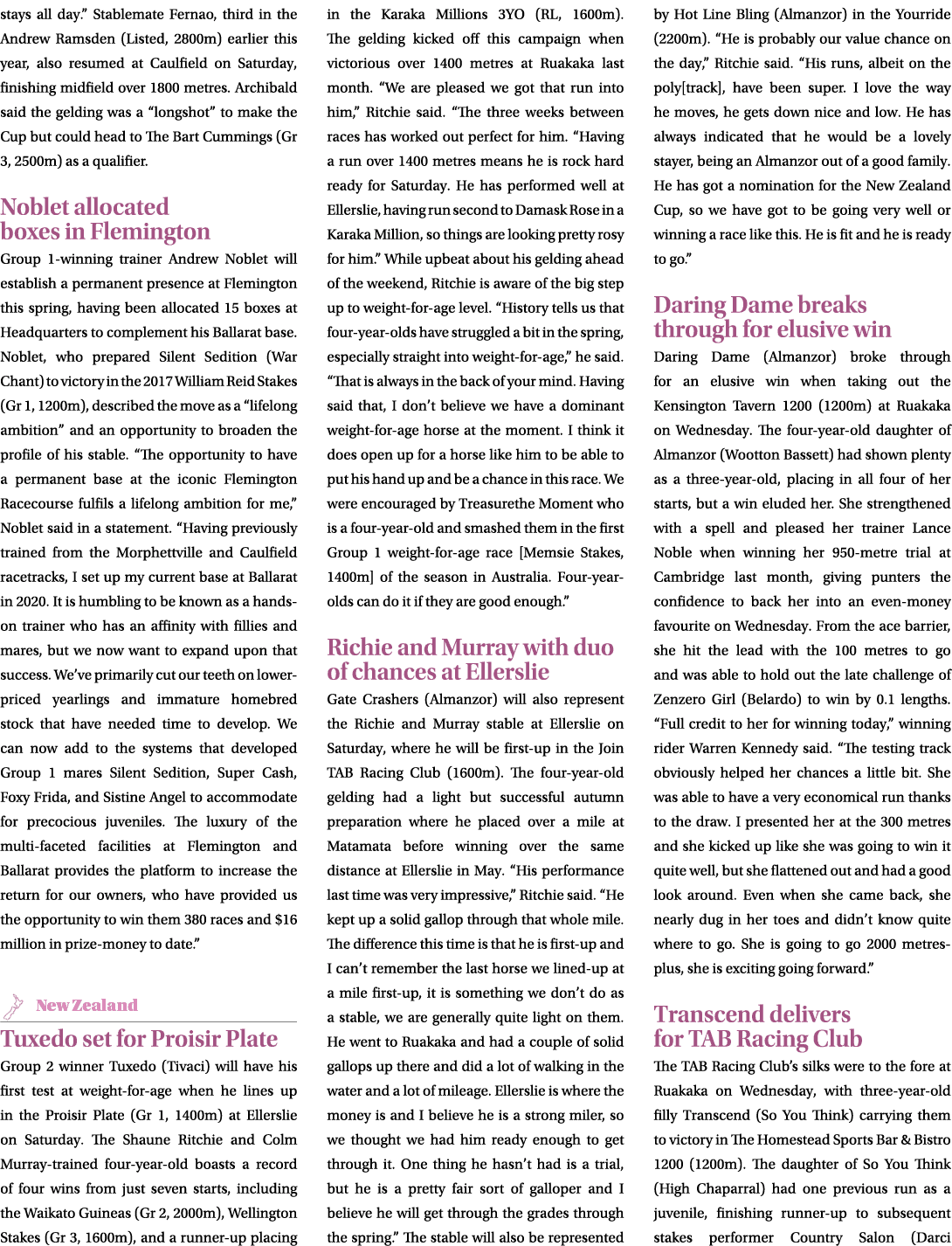 stays all day.” Stablemate Fernao, third in the Andrew Ramsden (Listed, 2800m) earlier this year, also resumed at Cau...