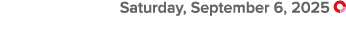  Saturday, September 6, 2025 ￼