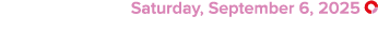  Saturday, September 6, 2025 ￼