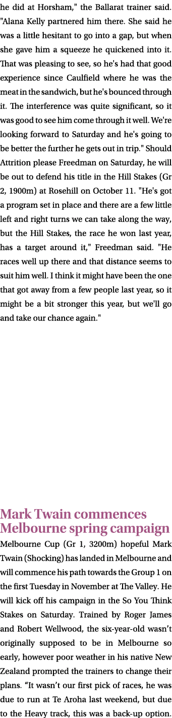 he did at Horsham,\“ the Ballarat trainer said. \"Alana Kelly partnered him there. She said he was a little hesitant ...