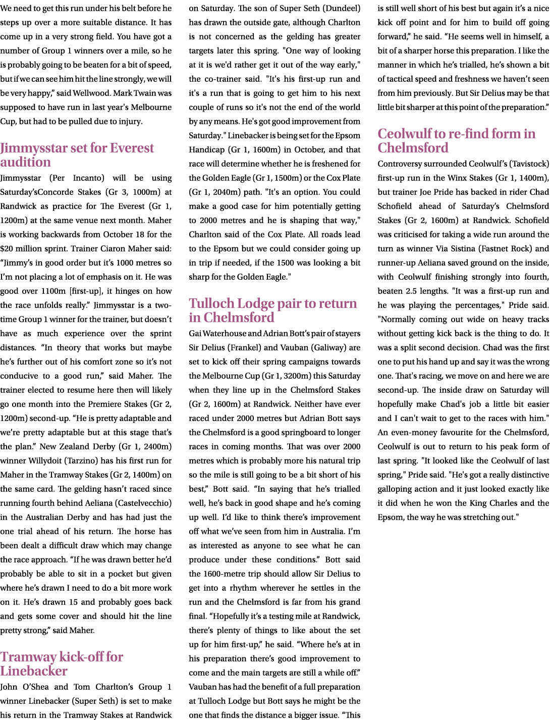 We need to get this run under his belt before he steps up over a more suitable distance. It has come up in a very str...