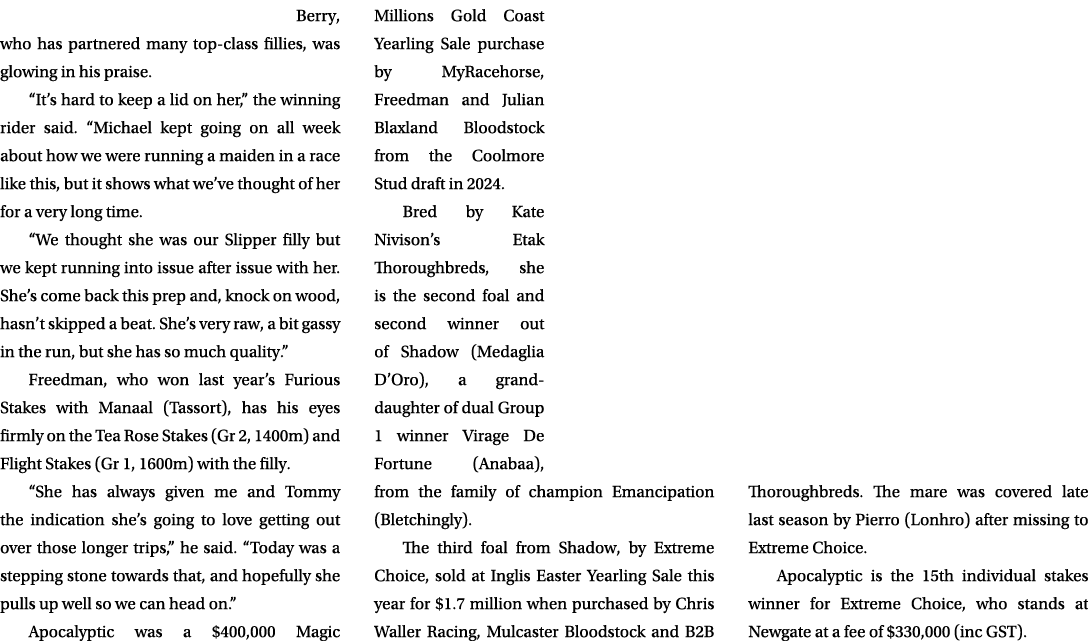  Berry, who has partnered many top class fillies, was glowing in his praise. “It’s hard to keep a lid on her,” the wi...