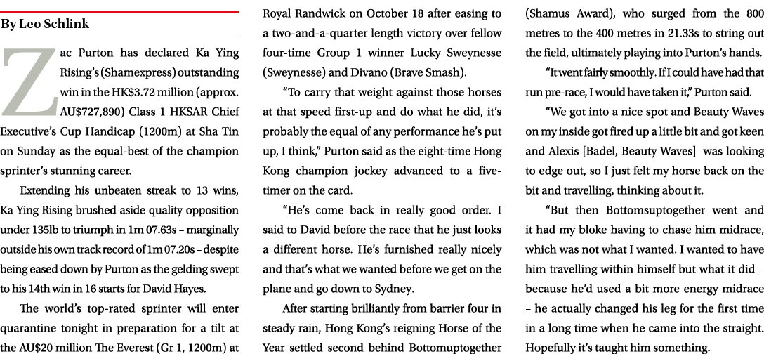 ￼ Zac Purton has declared Ka Ying Rising’s (Shamexpress) outstanding win in the HK$3.72 million (approx. AU$727,890) ...